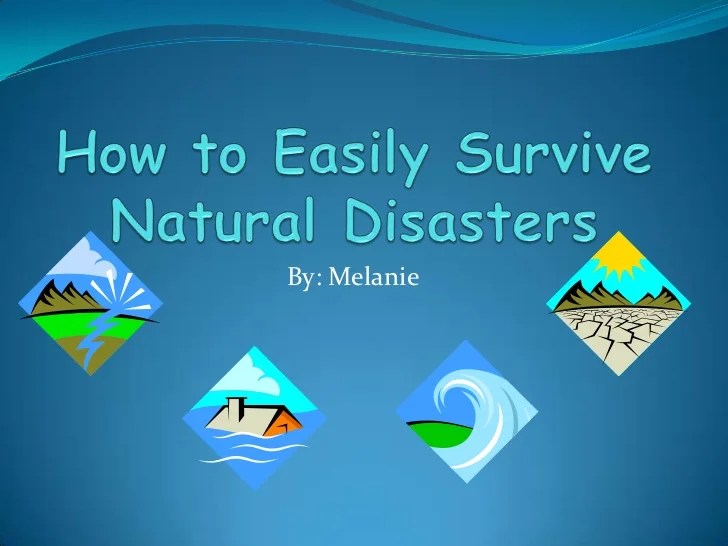 Survive disasters